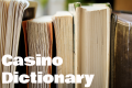 Casino Dictionary